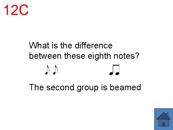 12 C What is the difference between these eighth notes? The second group is