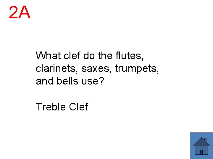 2 A What clef do the flutes, clarinets, saxes, trumpets, and bells use? Treble