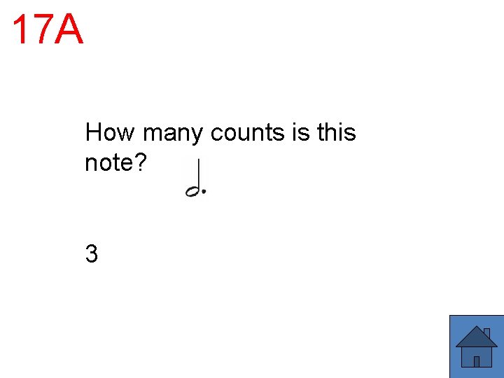 17 A How many counts is this note? 3 