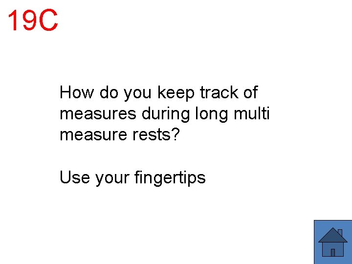 19 C How do you keep track of measures during long multi measure rests?