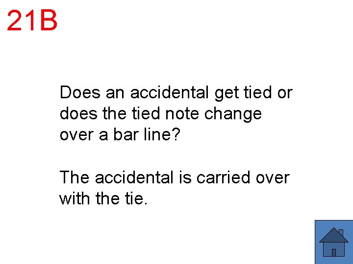 21 B Does an accidental get tied or does the tied note change over