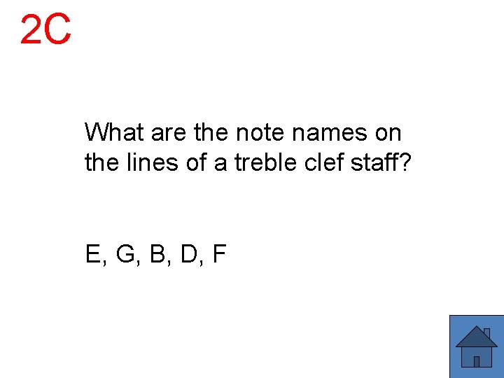 2 C What are the note names on the lines of a treble clef