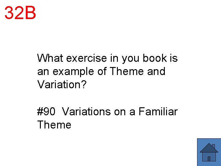 32 B What exercise in you book is an example of Theme and Variation?