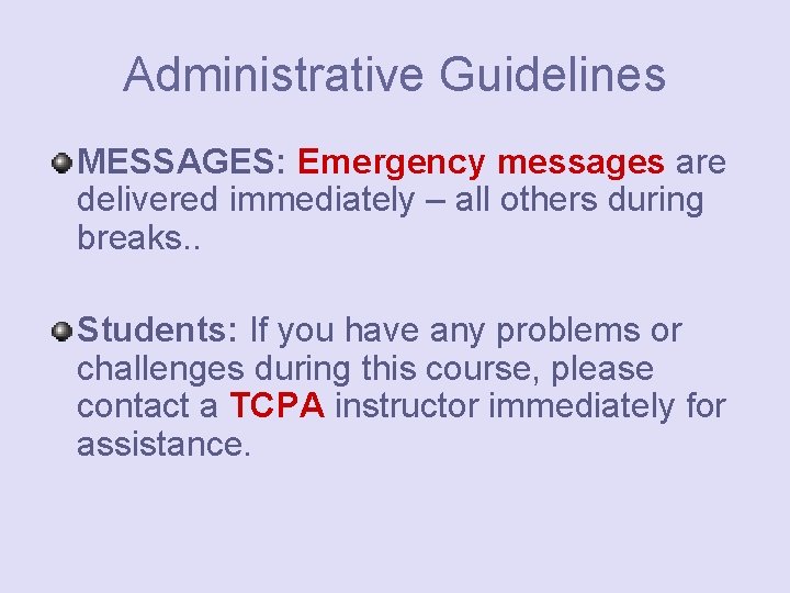 Administrative Guidelines MESSAGES: Emergency messages are delivered immediately – all others during breaks. .