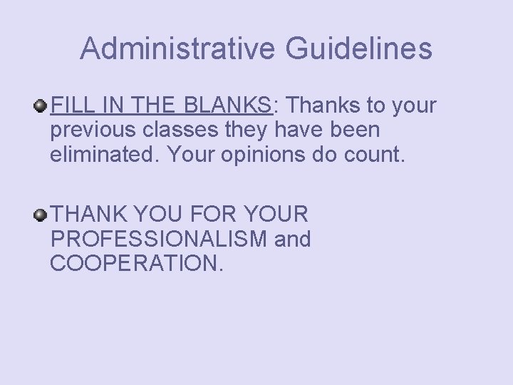 Administrative Guidelines FILL IN THE BLANKS: Thanks to your previous classes they have been