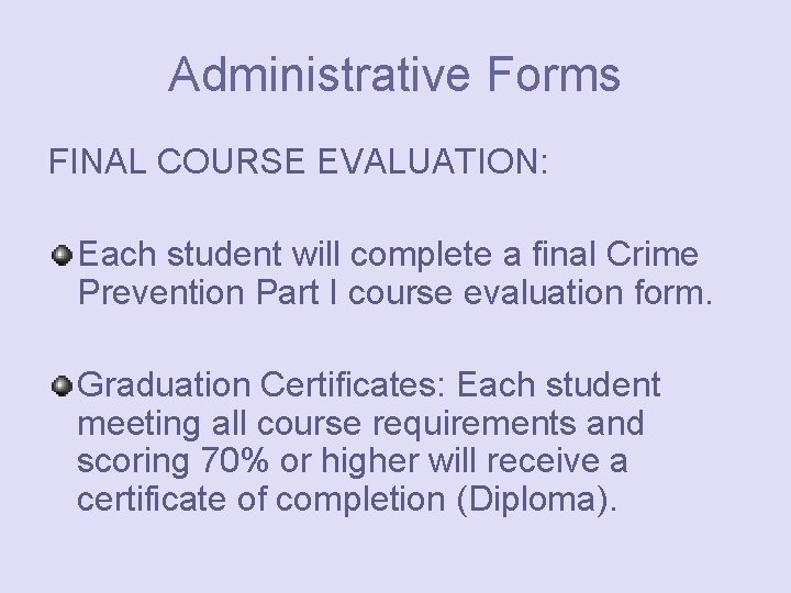Administrative Forms FINAL COURSE EVALUATION: Each student will complete a final Crime Prevention Part