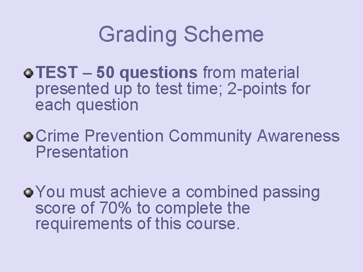 Grading Scheme TEST – 50 questions from material presented up to test time; 2
