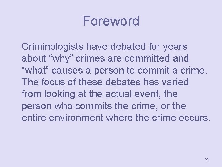 Foreword Criminologists have debated for years about “why” crimes are committed and “what” causes