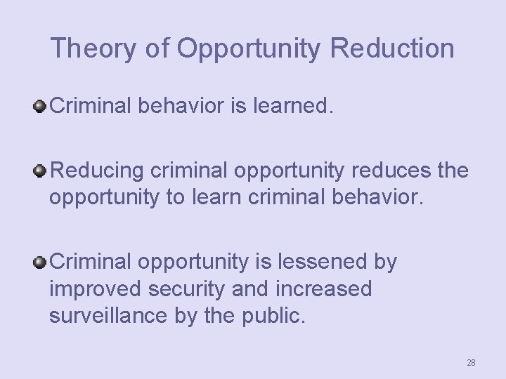 Theory of Opportunity Reduction Criminal behavior is learned. Reducing criminal opportunity reduces the opportunity