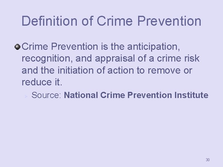 Definition of Crime Prevention is the anticipation, recognition, and appraisal of a crime risk