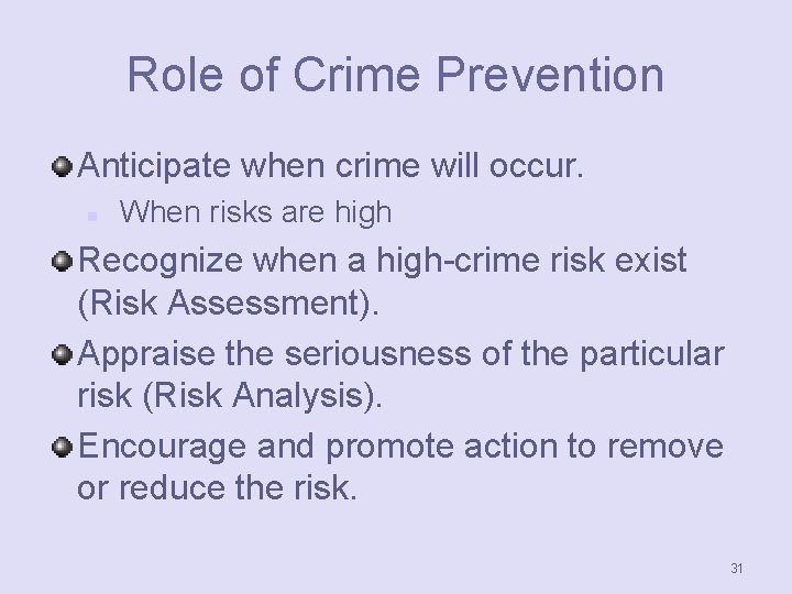 Role of Crime Prevention Anticipate when crime will occur. n When risks are high