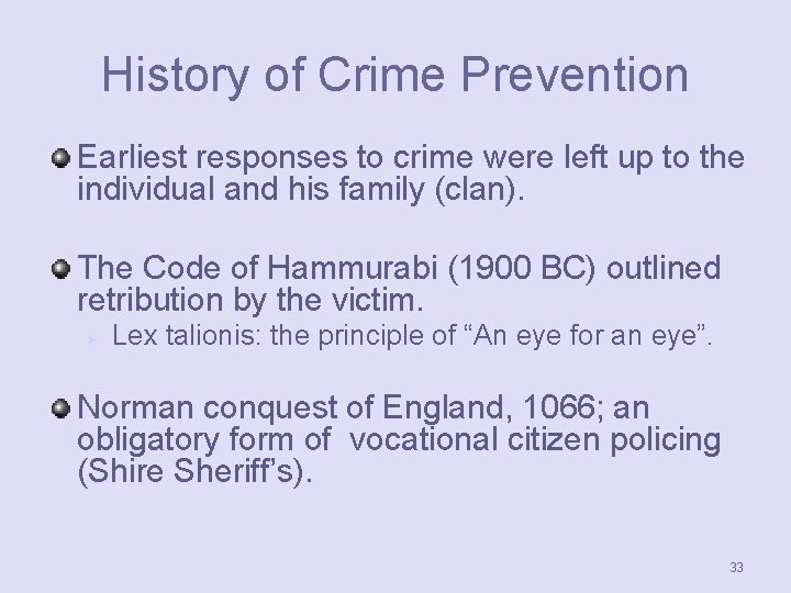 History of Crime Prevention Earliest responses to crime were left up to the individual