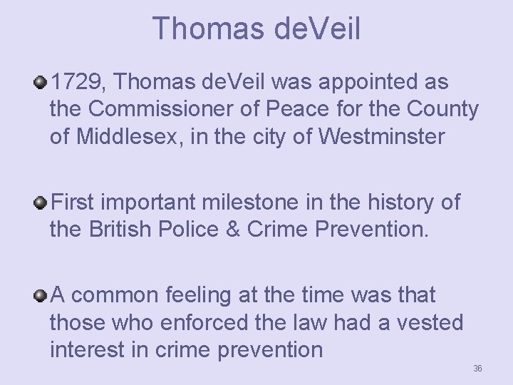 Thomas de. Veil 1729, Thomas de. Veil was appointed as the Commissioner of Peace