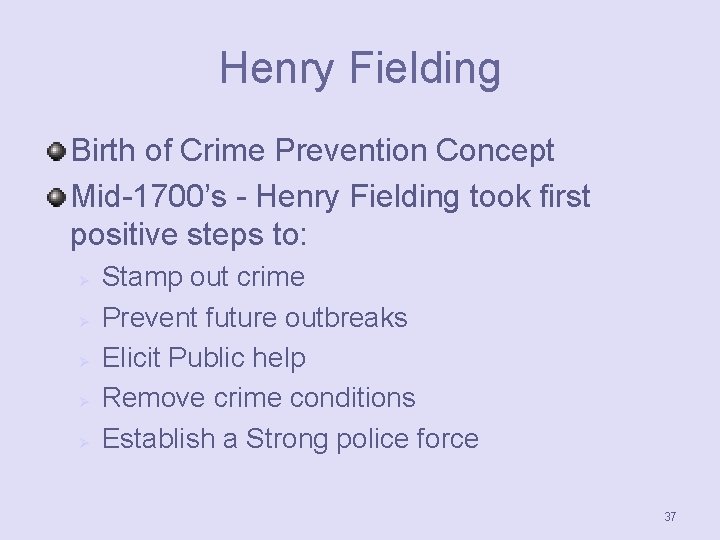 Henry Fielding Birth of Crime Prevention Concept Mid-1700’s - Henry Fielding took first positive