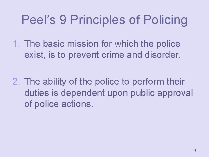 Peel’s 9 Principles of Policing 1. The basic mission for which the police exist,
