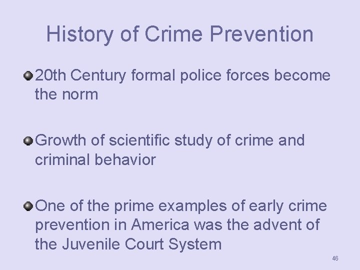 History of Crime Prevention 20 th Century formal police forces become the norm Growth