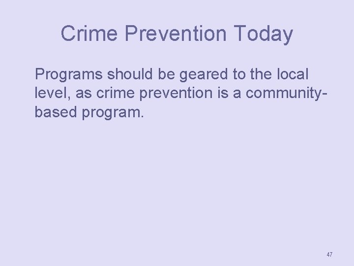 Crime Prevention Today Programs should be geared to the local level, as crime prevention