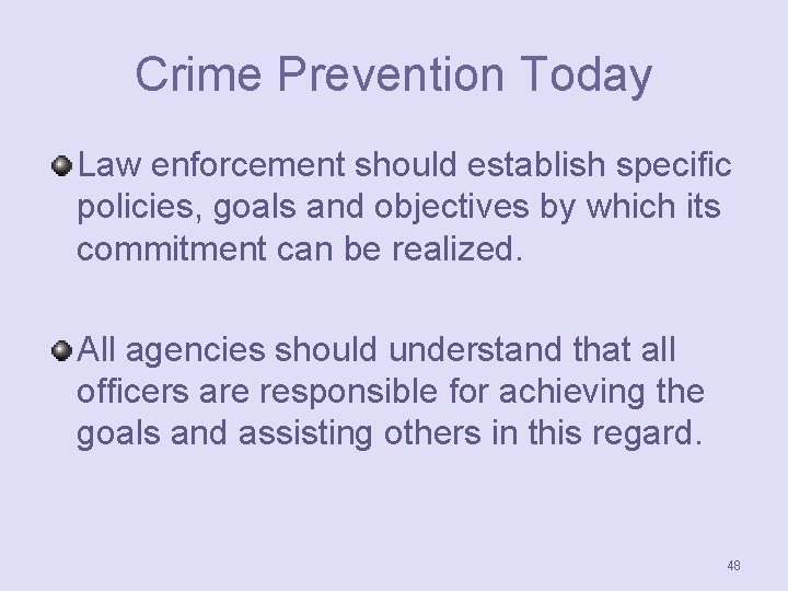 Crime Prevention Today Law enforcement should establish specific policies, goals and objectives by which