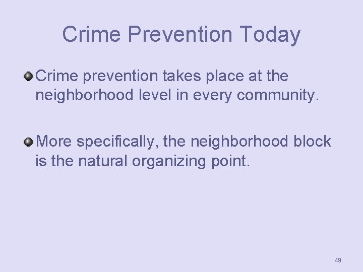 Crime Prevention Today Crime prevention takes place at the neighborhood level in every community.