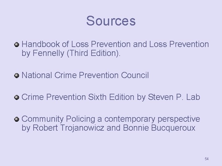 Sources Handbook of Loss Prevention and Loss Prevention by Fennelly (Third Edition). National Crime