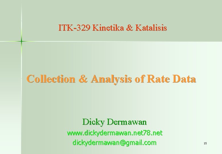 ITK-329 Kinetika & Katalisis Collection & Analysis of Rate Data Dicky Dermawan www. dickydermawan.