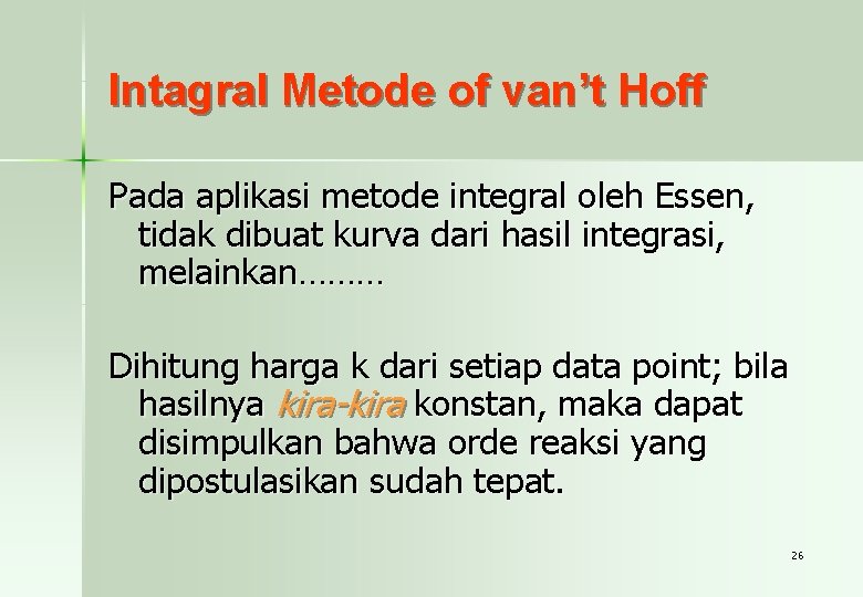 Intagral Metode of van’t Hoff Pada aplikasi metode integral oleh Essen, tidak dibuat kurva