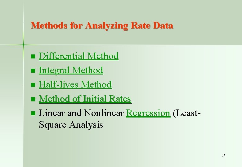 Methods for Analyzing Rate Data Differential Method n Integral Method n Half-lives Method n