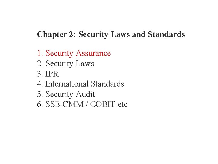Chapter 2: Security Laws and Standards 1. Security Assurance 2. Security Laws 3. IPR