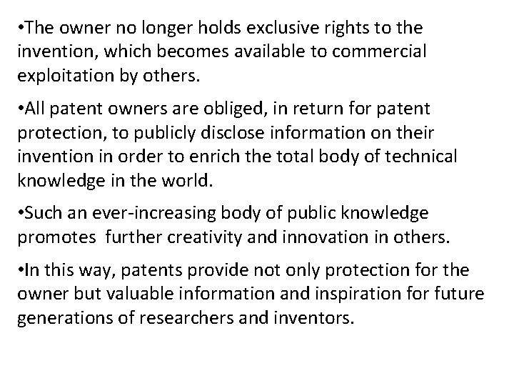  • The owner no longer holds exclusive rights to the invention, which becomes