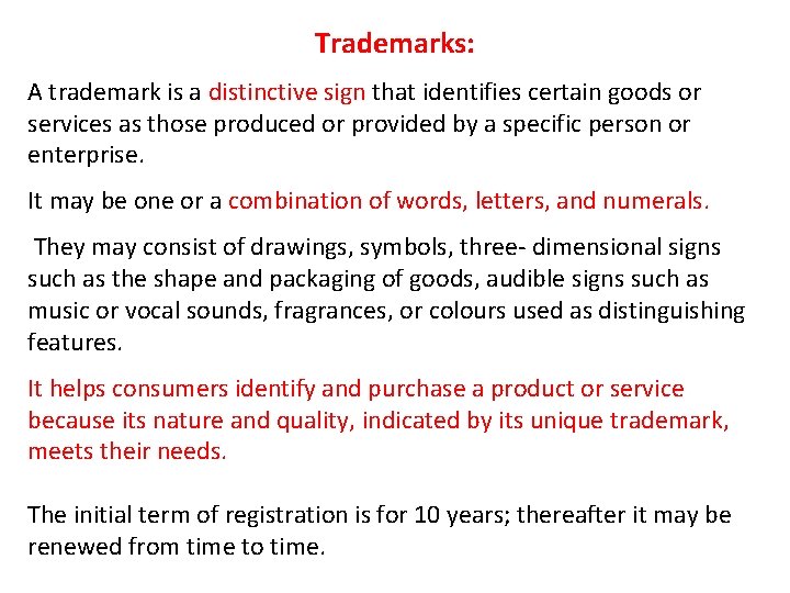 Trademarks: A trademark is a distinctive sign that identifies certain goods or services as