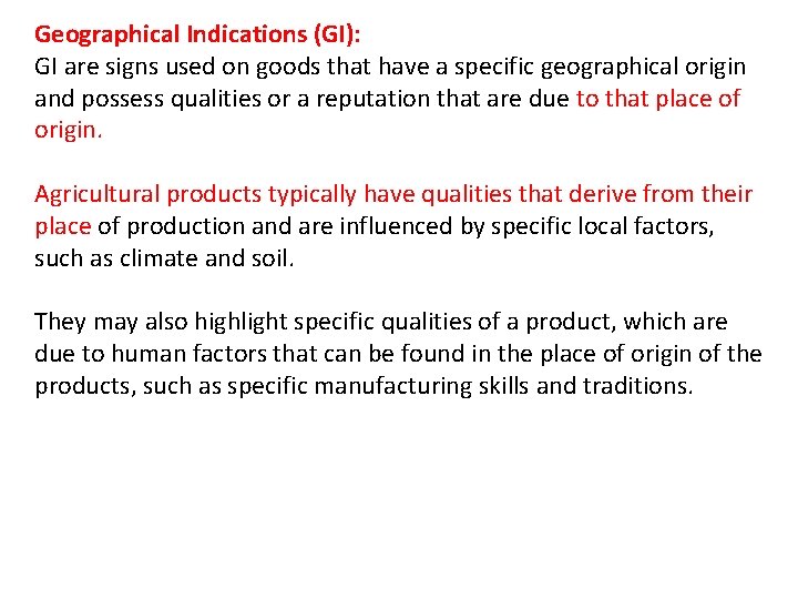 Geographical Indications (GI): GI are signs used on goods that have a specific geographical