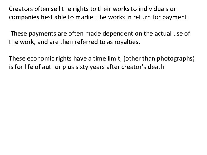 Creators often sell the rights to their works to individuals or companies best able