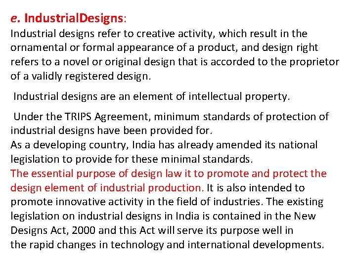 e. Industrial. Designs: Industrial designs refer to creative activity, which result in the ornamental