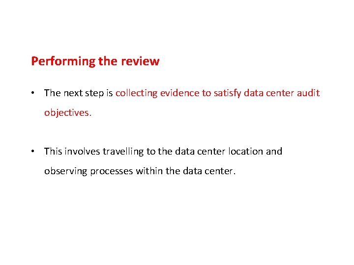 Performing the review • The next step is collecting evidence to satisfy data center