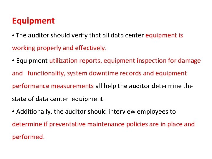 Equipment • The auditor should verify that all data center equipment is working properly