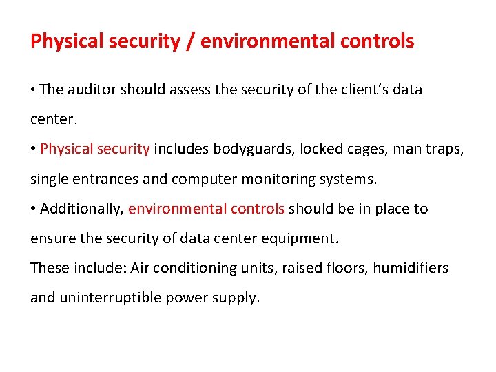 Physical security / environmental controls • The auditor should assess the security of the