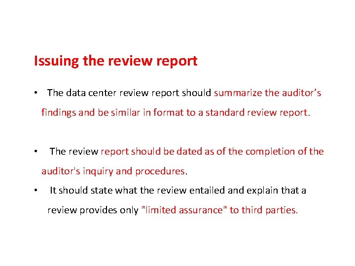 Issuing the review report • The data center review report should summarize the auditor’s