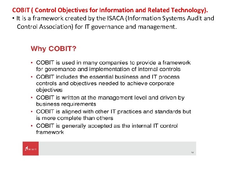 COBIT ( Control Objectives for Information and Related Technology). • It is a framework