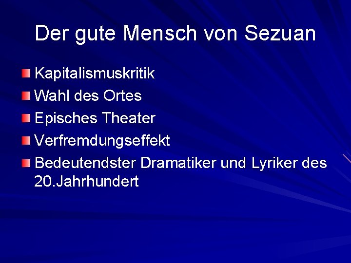 Der gute Mensch von Sezuan Kapitalismuskritik Wahl des Ortes Episches Theater Verfremdungseffekt Bedeutendster Dramatiker