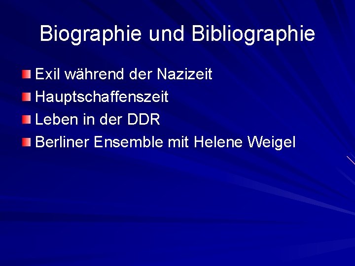 Biographie und Bibliographie Exil während der Nazizeit Hauptschaffenszeit Leben in der DDR Berliner Ensemble