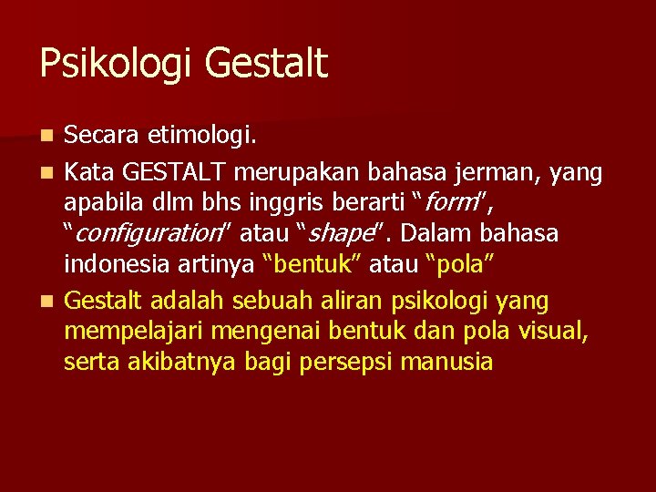 Psikologi Gestalt Secara etimologi. n Kata GESTALT merupakan bahasa jerman, yang apabila dlm bhs