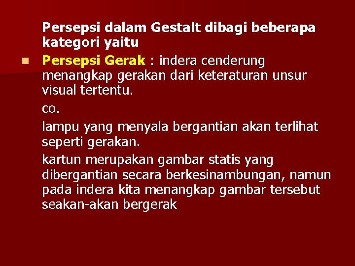 Persepsi dalam Gestalt dibagi beberapa kategori yaitu n Persepsi Gerak : indera cenderung menangkap