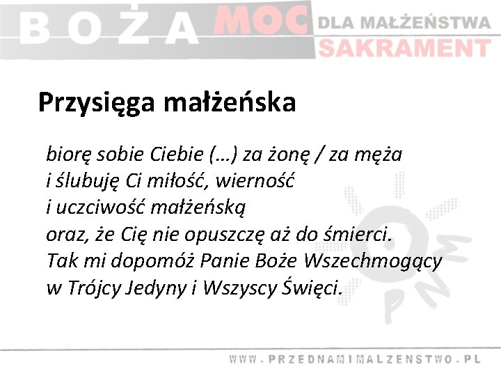 Przysięga małżeńska biorę sobie Ciebie (…) za żonę / za męża i ślubuję Ci