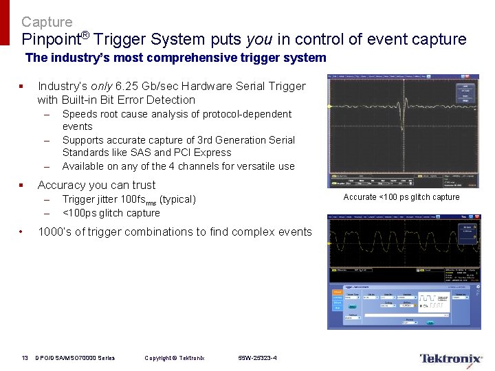 Capture Pinpoint® Trigger System puts you in control of event capture The industry’s most