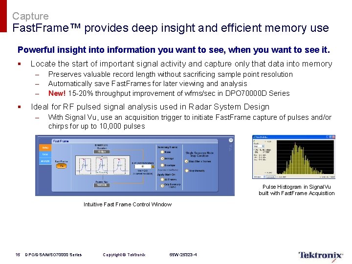 Capture Fast. Frame™ provides deep insight and efficient memory use Powerful insight into information