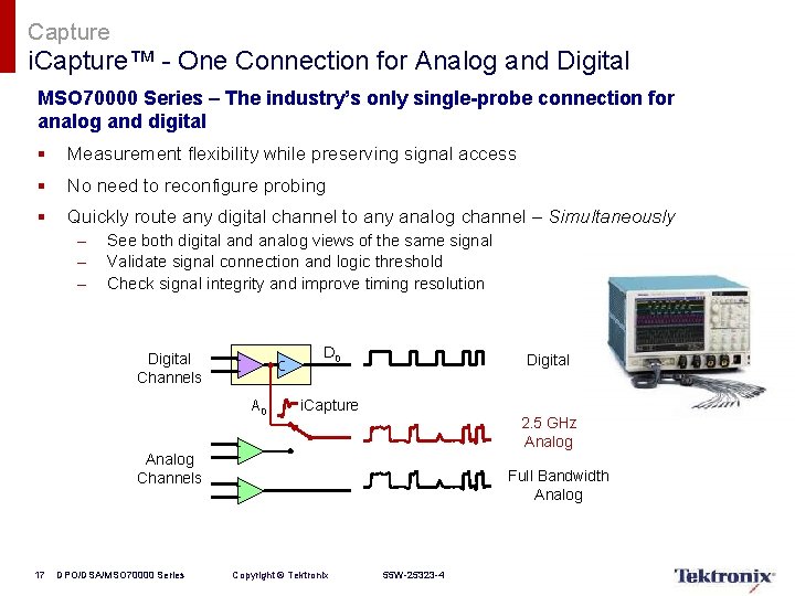 Capture i. Capture™ - One Connection for Analog and Digital MSO 70000 Series –