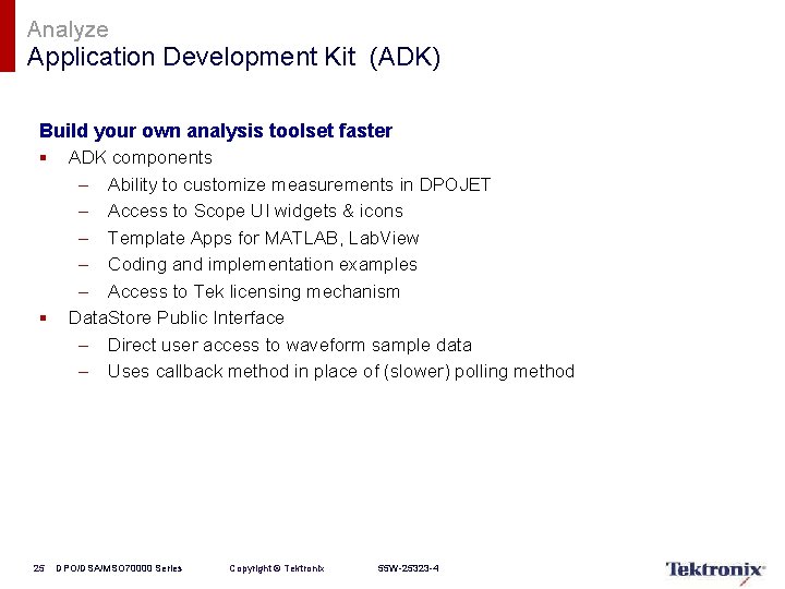 Analyze Application Development Kit (ADK) Build your own analysis toolset faster § § 25