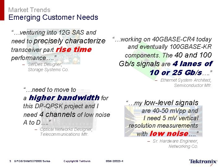 Market Trends Emerging Customer Needs “…venturing into 12 G SAS and need to precisely