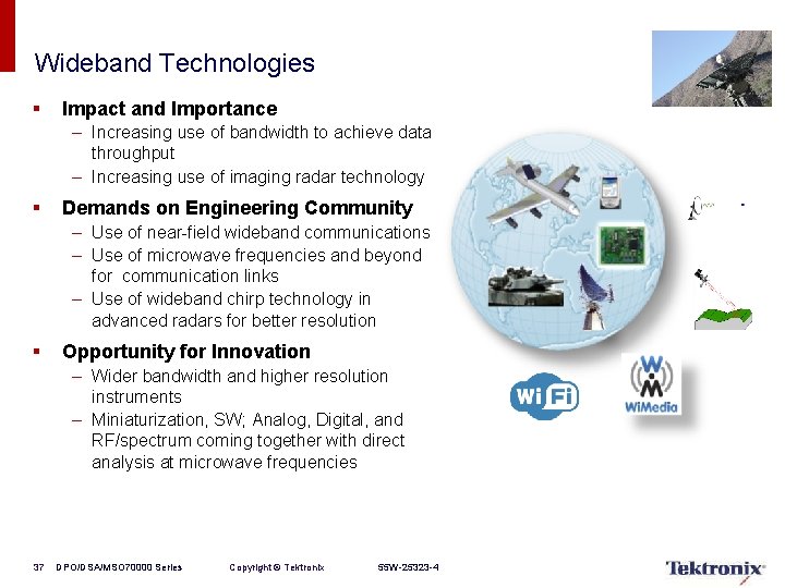 Wideband Technologies § Impact and Importance – Increasing use of bandwidth to achieve data