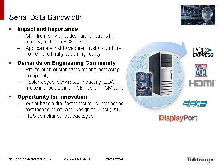 Serial Data Bandwidth § Impact and Importance – – § Demands on Engineering Community